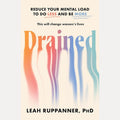 Drained: Reduce your mental load to do less and be more cover image