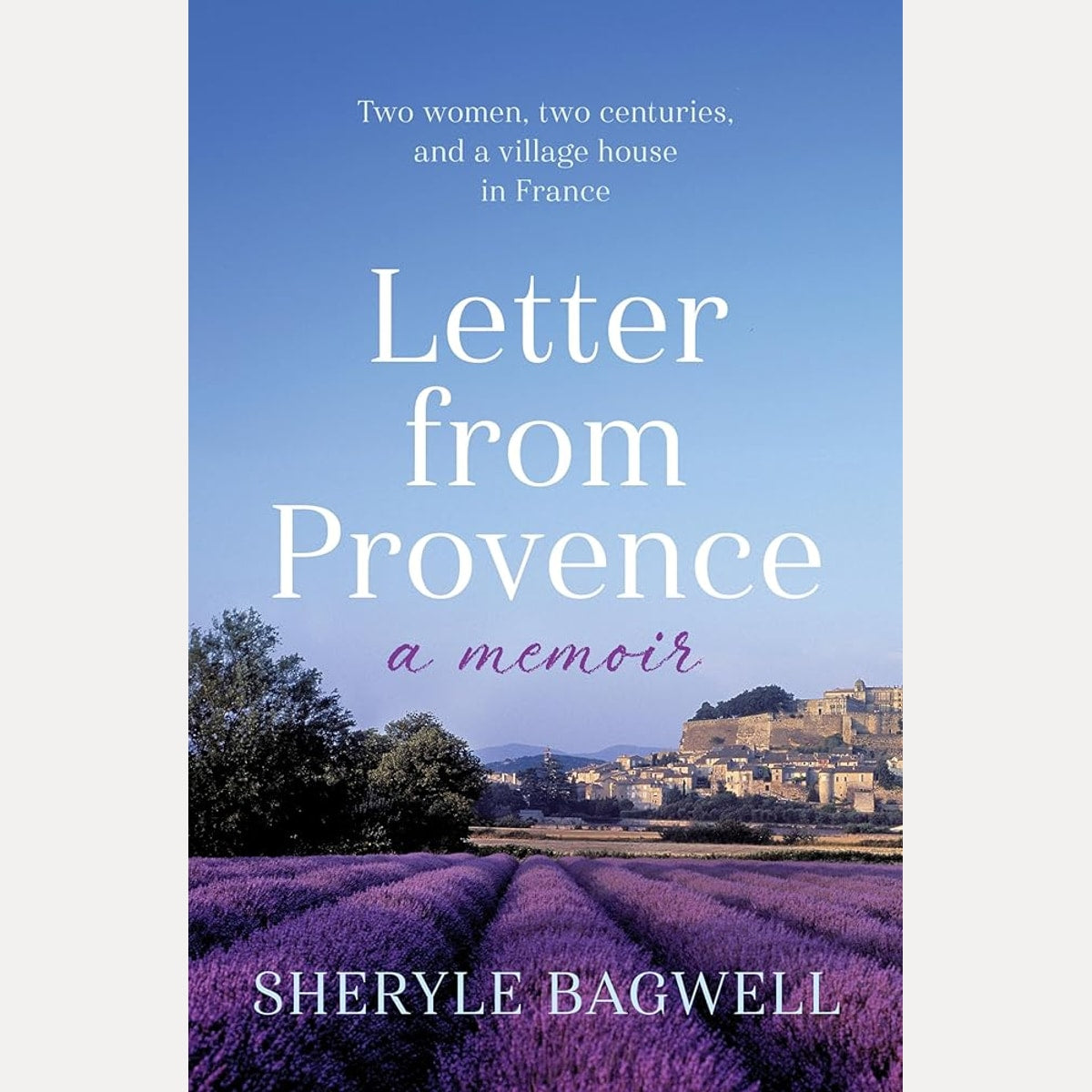Letter from Provence: Two women, two centuries, and a village house in France cover image