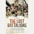 The Lost Battalions: A battle that could not be won. An island that could not be defended. An ally that could not be trusted. cover image