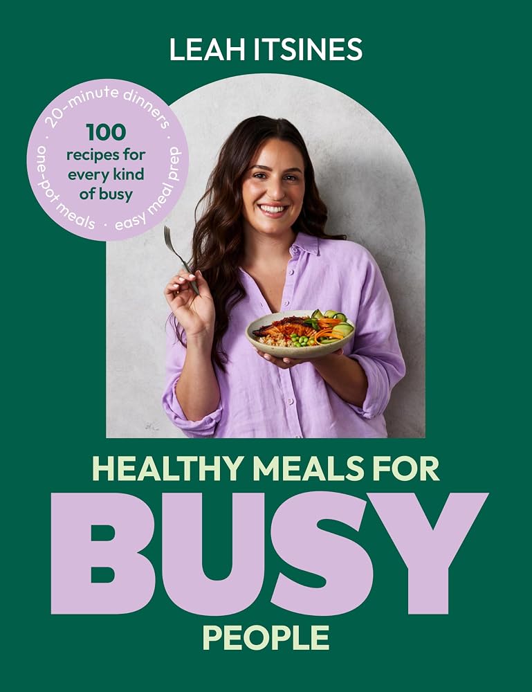 Healthy Meals For Busy People: 100 recipes for go-to meals, ready in under 30 minutes, along with busy hacks and meal plans cover image