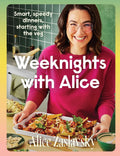 Weeknights with Alice: Smart, speedy dinners, starting with the veg cover image