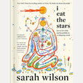 I Eat the Stars: How to Live Fully and Beautifully in a Collapsing World cover image