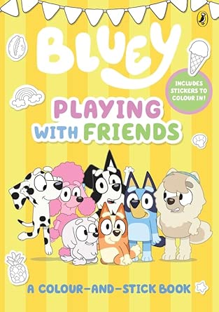 Bluey: Playing With Friends: A Colour-and-Stick Book cover image