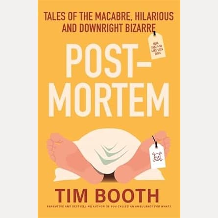 Post-Mortem: Tales of the macabre, hilarious and downright bizarre, from those who work with death cover image