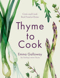 Thyme to Cook: Grow and Cook Real Food at Home cover image