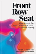 Front Row Seat: How Science Can (and Can’t) Shape Public Decision-Making cover image
