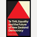 Te Tiriti, Equality and the Future of New Zealand Democracy cover image