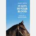 It Gets In Your Blood: Lives of the Racecourse cover image