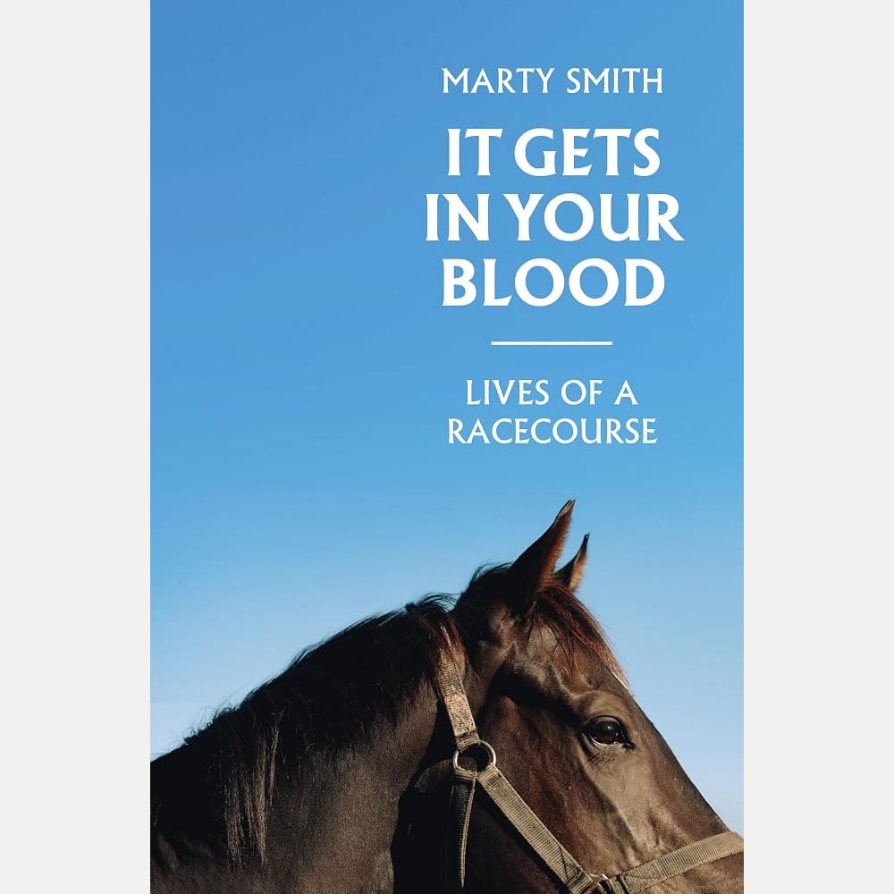 It Gets In Your Blood: Lives of the Racecourse cover image