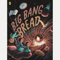 Big Bang Bread: A 13.8-Billion-Year Adventure