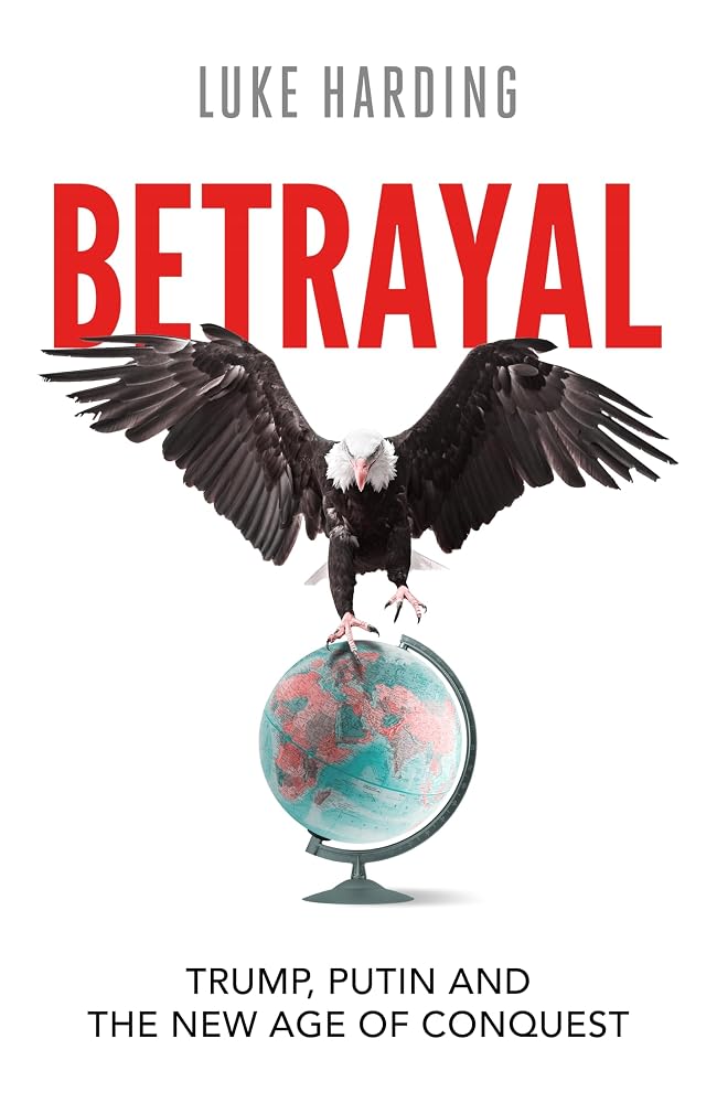 Betrayal: Trump, Putin and The New Age of Conquest cover image