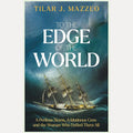 To the Edge of the World: A Perilous Storm, A Mutinous Crew and the Woman Who Defied Them All cover image