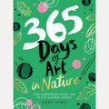 365 Days of Art in Nature: Find Inspiration Every Day in the Natural World cover image