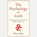 The Psychology of Luck: Korean Secrets for Attracting Wealth and Success cover image