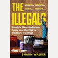 The Illegals: Russia's Most Audacious Spies and the Plot to Infiltrate the West cover image
