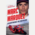 Marc Marquez: Everything or Nothing: The Definitive Biography of MotoGP's Superstar cover image