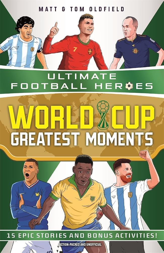 World Cup Greatest Moments (Ultimate Football Heroes): celebrate the 2026 World Cup with 15 epic stories from the history of the competition cover image