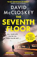 The Seventh Floor: Sunday Times Bestseller From Author of DAMASCUS STATION and co-host of hit podcast THE REST IS CLASSIFIED (David McCloskey spy thriller) cover image