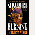 Nowhere Burning: from the bestselling author of The Last House on Needless Street cover image