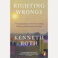 Righting Wrongs: Three Decades on the Front Lines Battling Abusive Governments cover image