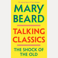 Talking Classics: The Shock of the Old cover image
