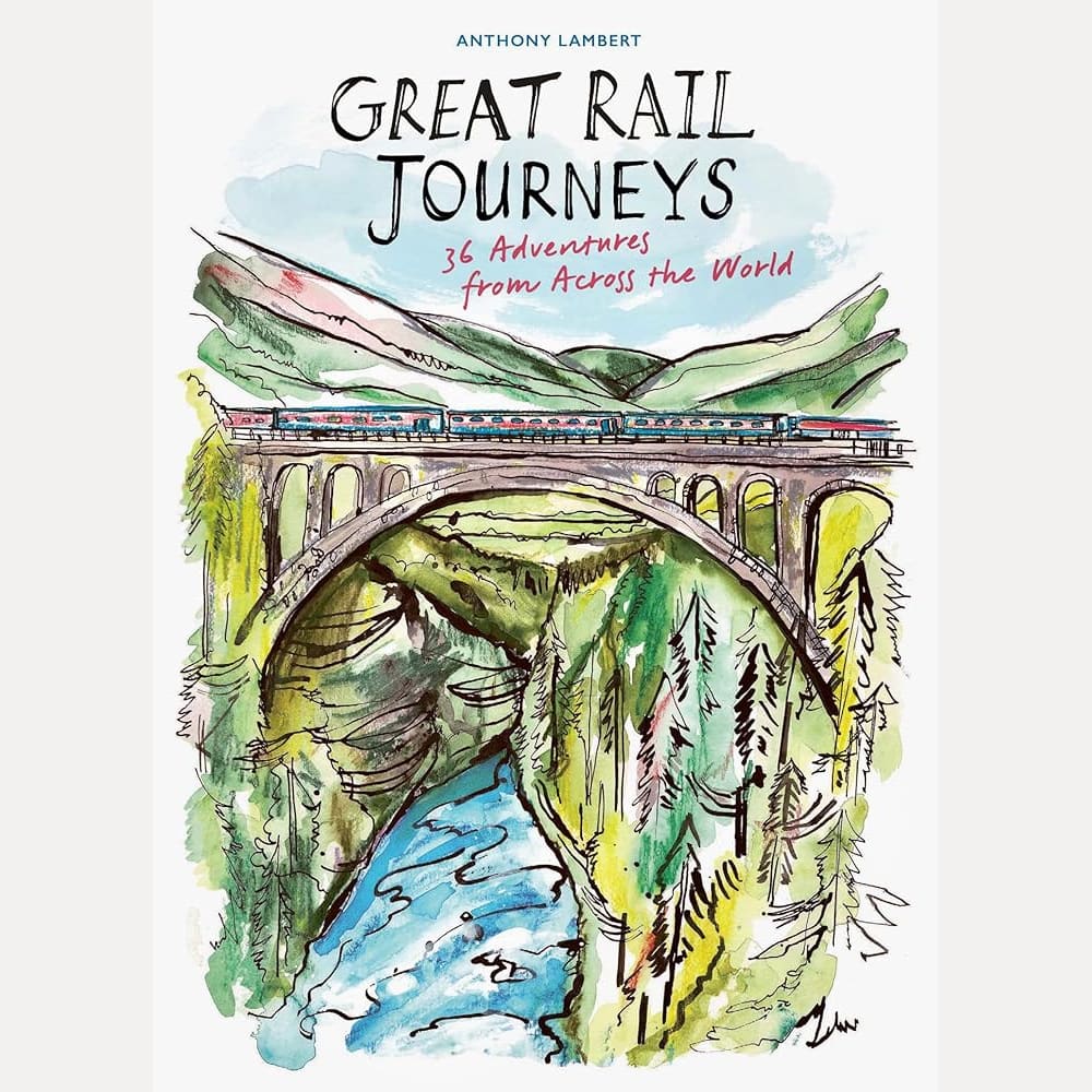 The Great Rail Journeys: 36 Adventures from Across the World cover image