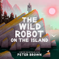The Wild Robot on the Island: a gorgeous picture book to introduce younger readers to the bestselling series cover image