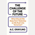 The Challenge of the Future: What Should We Keep from Yesterday as We Rush into Tomorrow? cover image