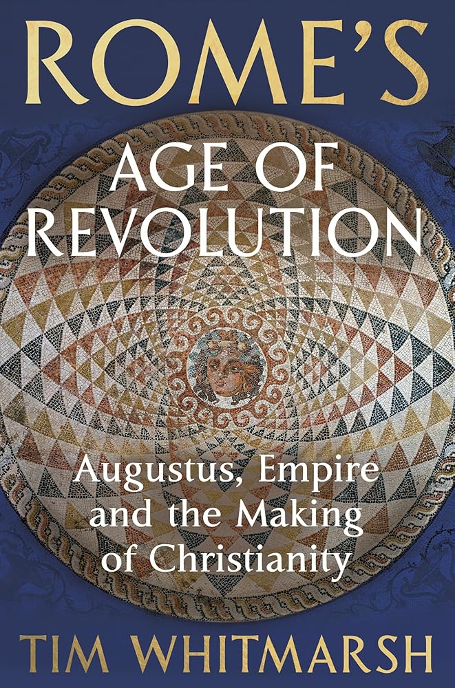 Rome's Age of Revolution: Augustus, Empire and the Making of Christianity cover image