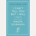 I Can't Tell You But I Will: Must-read new memoir from the award-winning, bestselling icon cover image