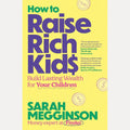 How to Raise Rich Kids: Build Lasting Wealth for Your Children cover image
