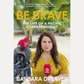 Be Brave: The Life of a Pacific Correspondent cover image