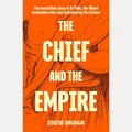 The Chief and the Empire: The incredible story of Te Pahi, the Māori trailblazer betrayed by the Crown cover image