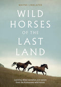 Wild Horses of the Last Land: Learning about ourselves and nature from the Kaimanawa wild horses cover image