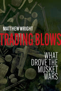 Trading Blows: What Drove the Musket Wars cover image