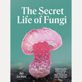 The Secret Life of Fungi