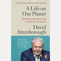 A Life on Our Planet My Witness Statement and a Vision for the Future by David Attenborough,Jonnie Hughes