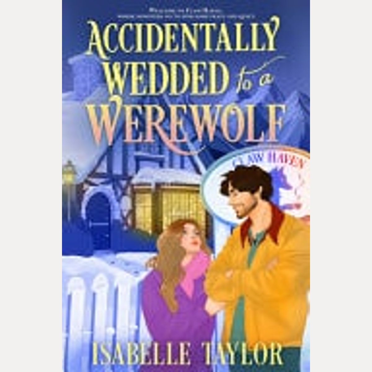 Accidentally Wedded to a Werewolf, Isabelle Taylor