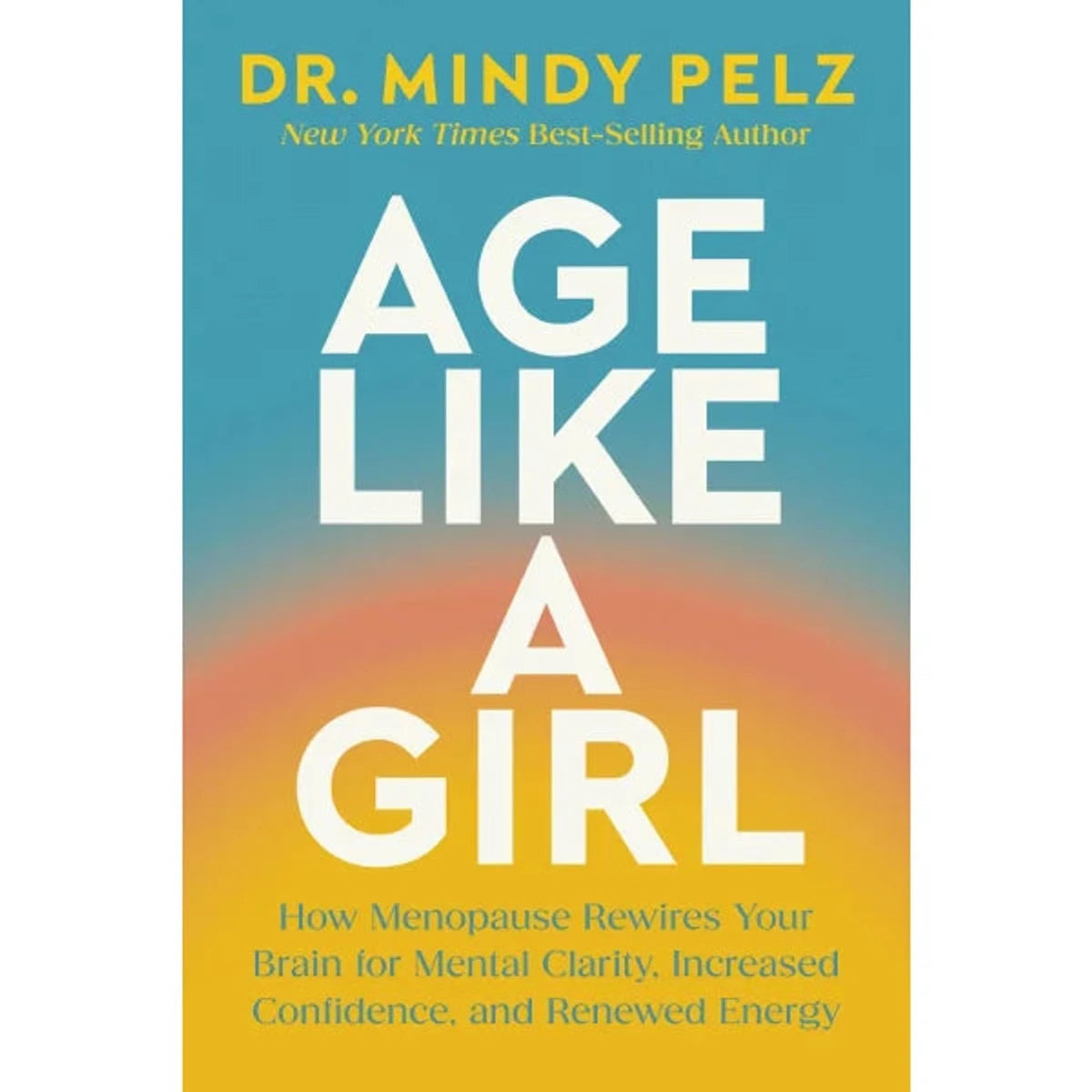 Age Like A Girl (paperback), Dr Mindy Pelz