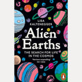 Alien Earths Planet Hunting in the Cosmos by Lisa Kaltenegger