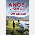 Angel of Grasmere: from Dunkirk to the Fells, Tom Palmer