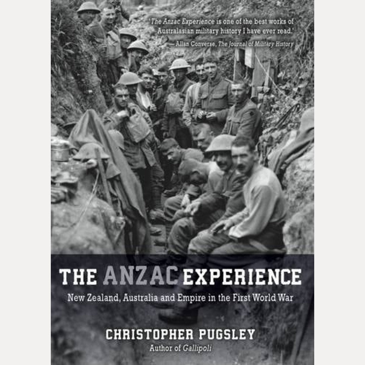 Anzac Experience New Zealand, Australia and Empire in the First World War, Christopher Pugsley
