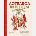 Aotearoa in Bloom, Rachel Clare,Tryphena Cracknell
