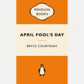 April Fool's Day by Bryce Courtenay