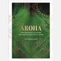 Aroha Maori Wisdom for a Contented Life Lived in Harmony with Our Planet, Hinemoa Elder