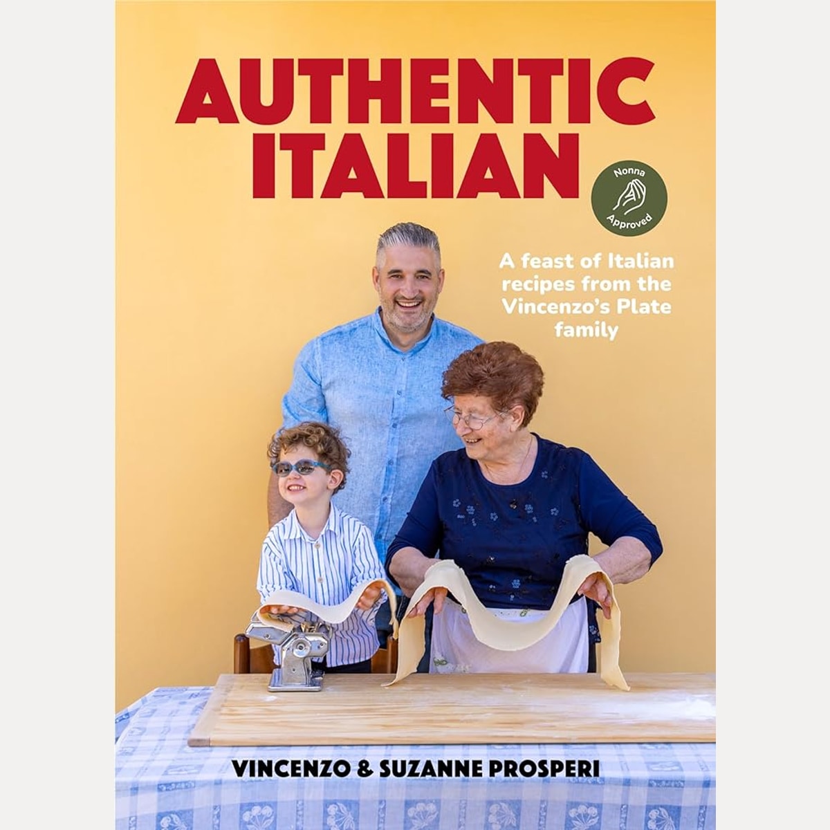 Authentic Italian: Classic 'Nonna-Approved' Recipes from the Vincenzo's Plate Family Kitchen - for fans of bestselling Sooshi Mango's Eat!: Mamma Knows Best and Jamie Oliver's Italian cover image