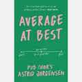 Average at Best A memoir from the creator of Pub Choir®, Astrid Jorgensen