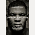 Baddest Man The Making of Mike Tyson, Mark Kriegal