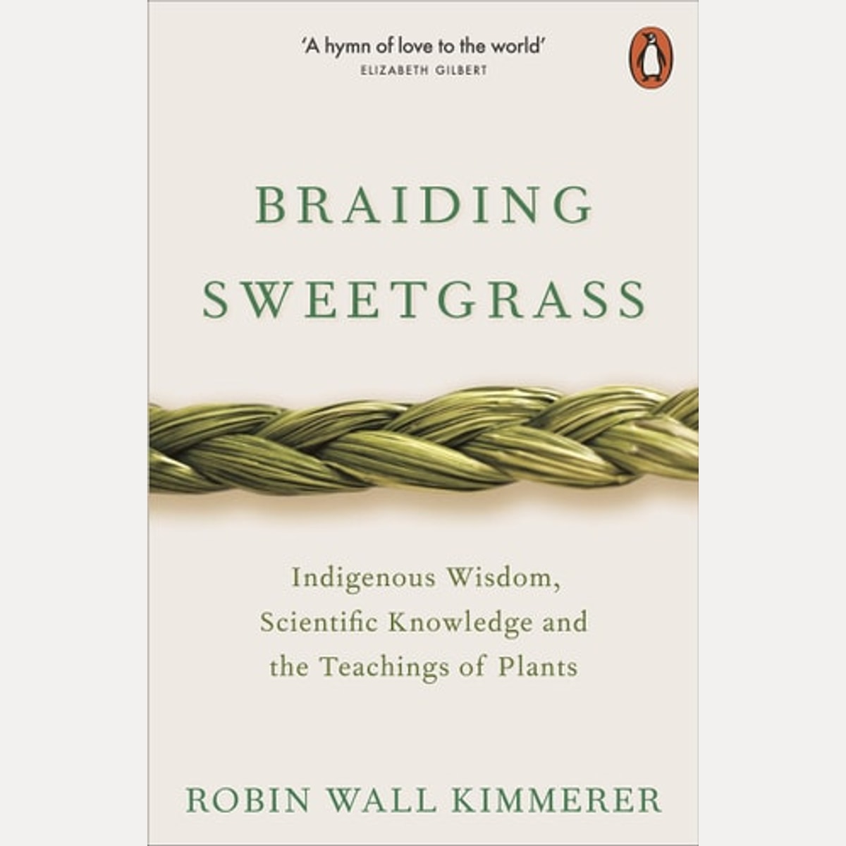 Braiding Sweetgrass Indigenous Wisdom, Scientific Knowledge and the Teachings of Plants