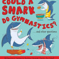 Could a Shark Do Gymnastics? cover image